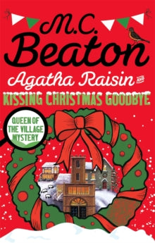 Agatha Raisin  Agatha Raisin and Kissing Christmas Goodbye - M.C. Beaton (Paperback) 07-07-2016 