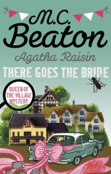 Agatha Raisin  Agatha Raisin: There Goes The Bride - M.C. Beaton (Paperback) 06-10-2016 