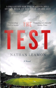 The Test: A Novel - Nathan Leamon (Paperback) 23-05-2019 Long-listed for William Hill Sports Book of the Year 2018 (UK) and Cricket Society and MCC Book of the Year Award 2019 (UK).
