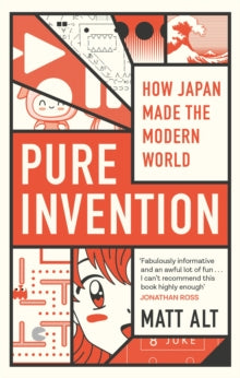 Pure Invention: How Japan Made the Modern World - Matt Alt (Paperback) 08-07-2021 