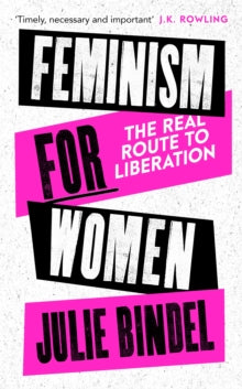 Feminism for Women: The Real Route to Liberation - Julie Bindel (Hardback) 02-09-2021 