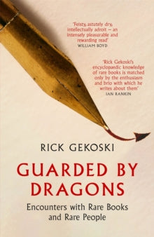 Guarded by Dragons: Encounters with Rare Books and Rare People - Rick Gekoski (Hardback) 08-07-2021 