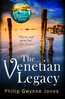 The Venetian Legacy: a haunting new thriller set in the beautiful and secretive islands of Venice from the bestselling author - Philip Gwynne Jones (Paperback) 01-04-2021 