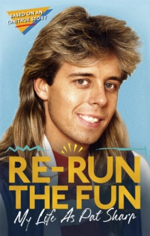 Re-run the Fun: My Life as Pat Sharp - Pat Sharp; Darren Richman; Luke Catterson (Paperback) 14-10-2021 