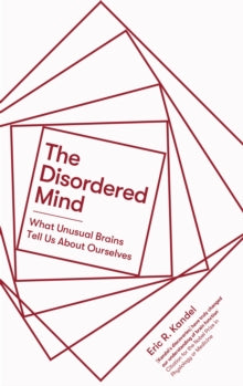The Disordered Mind: What Unusual Brains Tell Us About Ourselves - Eric R. Kandel (Paperback) 04-03-2021 Short-listed for BMA Medical Book Awards Basis of Medicine category 2019 (UK).