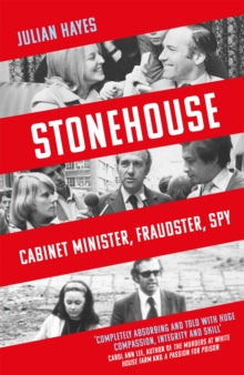 Stonehouse: Cabinet Minister, Fraudster, Spy - Julian Hayes (Hardback) 22-07-2021 