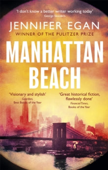 Manhattan Beach - Jennifer Egan (Paperback) 31-05-2018 Winner of Andrew Carnegie Medal for Excellence in Fiction 2018 (UK). Short-listed for The Walter Scott Prize for Historical Fiction 2018 (UK). Long-listed for Women's Prize for Fiction 2018 (UK).