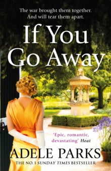 If You Go Away: A sweeping, romantic epic from the bestselling author of BOTH OF YOU - Adele Parks (Paperback) 19-11-2015 Short-listed for Romantic Novelists' Association Awards: Epic Romantic Novel 2016.