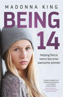 Being 14: Helping fierce teens become awesome women - Madonna King (Paperback) 13-06-2019 