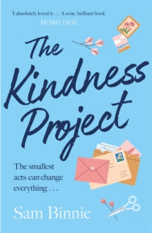 The Kindness Project: The unmissable new novel that will make you laugh, bring tears to your eyes, and might just change your life . . . - Sam Binnie (Paperback) 08-07-2021 