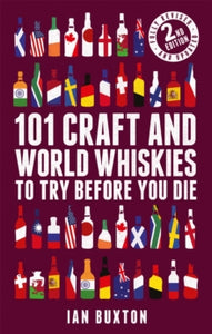 101 Craft and World Whiskies to Try Before You Die (2nd edition of 101 World Whiskies to Try Before You Die) - Ian Buxton (Hardback) 30-09-2021 