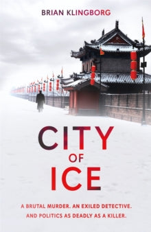 City of Ice: a gripping and atmospheric crime thriller set in modern China - Brian Klingborg (Paperback) 30-12-2021 