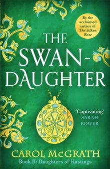 The Daughters of Hastings Trilogy  The Swan-Daughter: The Daughters of Hastings Trilogy - Carol McGrath (Paperback) 16-09-2021 