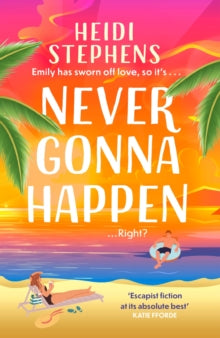 Never Gonna Happen: A totally uplifting, laugh-out-loud and escapist romantic comedy - Heidi Stephens (Paperback) 26-05-2022 