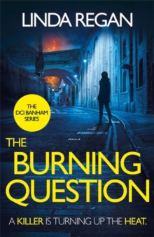 The DCI Banham Series  The Burning Question: A compulsive British detective crime thriller (The DCI Banham Series Book 5) - Linda Regan (Paperback) 12-05-2022 