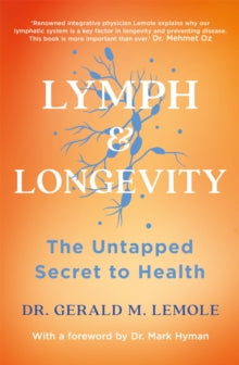 LYMPH & LONGEVITY: The Untapped Secret to Health - Dr Gerald M Lemole (Paperback) 06-01-2022 