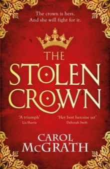 The Stolen Crown: The brilliant historical novel of an Empress fighting for her destiny - Carol McGrath (Paperback / softback) 18-05-2023 
