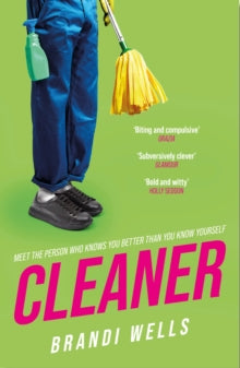 Cleaner: A biting workplace satire - for fans of Ottessa Moshfegh and Halle Butler - Brandi Wells (Paperback) 25-04-2024 