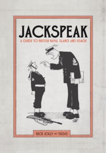 Jackspeak: A guide to British Naval slang & usage - Rick Jolly (Hardback) 22-02-2018 