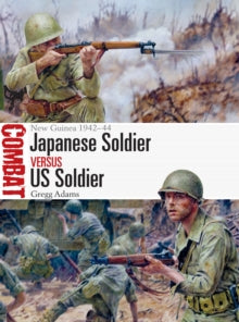 Combat  Japanese Soldier vs US Soldier: New Guinea 1942-44 - Gregg Adams; Steve Noon (Paperback) 28-10-2021 