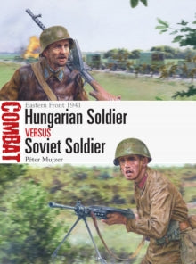 Combat  Hungarian Soldier vs Soviet Soldier: Eastern Front 1941 - Peter Mujzer; Steve Noon (Paperback) 22-07-2021 