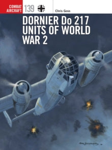 Combat Aircraft  Dornier Do 217 Units of World War 2 - Mr Chris Goss; Janusz Swiatlon; Mr Mark Postlethwaite (Paperback) 16-09-2021 