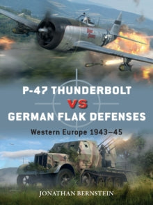 Duel  P-47 Thunderbolt vs German Flak Defenses: Western Europe 1943-45 - Jonathan Bernstein; Jim Laurier (Paperback) 28-10-2021 