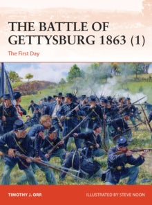 Campaign  The Battle of Gettysburg 1863 (1): The First Day - Timothy J. Orr; Steve Noon (Paperback) 17-03-2022 