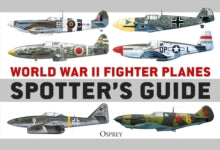 World War II Fighter Planes Spotter's Guide - Tony Holmes (Paperback) 04-02-2021 