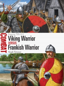 Combat  Viking Warrior vs Frankish Warrior: Francia 799-911 - Noah Tetzner; Johnny Shumate (Paperback) 28-04-2022 