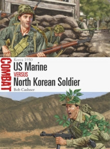 Combat  US Marine vs North Korean Soldier: Korea 1950 - Bob Cashner; Johnny Shumate (Paperback) 17-02-2022 