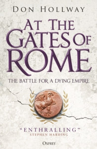 At the Gates of Rome: The Battle for a Dying Empire - Don Hollway (Paperback) 09-05-2024 