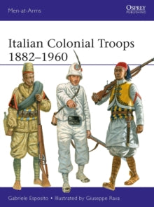 Men-at-Arms  Italian Colonial Troops 1882-1960 - Gabriele Esposito; Giuseppe Rava (Paperback) 26-05-2022 