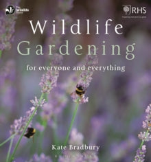 Wildlife Gardening: For Everyone and Everything - Kate Bradbury (Paperback) 18-04-2019 