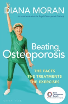 Beating Osteoporosis: The Facts, The Treatments, The Exercises - Diana Moran (Paperback) 13-06-2019 