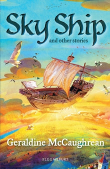 Bloomsbury Readers  Sky Ship and other stories: A Bloomsbury Reader - Geraldine McCaughrean (Paperback) 02-04-2020 