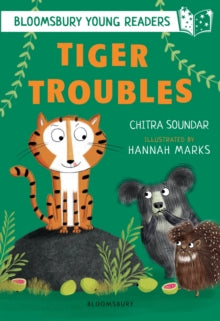 Bloomsbury Young Readers  Tiger Troubles: A Bloomsbury Young Reader: White Book Band - Chitra Soundar; Hannah Marks (Paperback) 11-06-2020 
