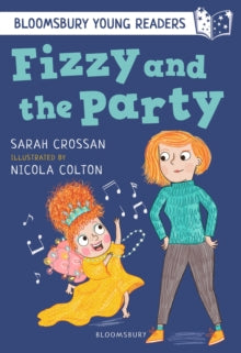 Bloomsbury Young Readers  Fizzy and the Party: A Bloomsbury Young Reader: White Book Band - Sarah Crossan; Nicola Colton (Paperback) 08-07-2021 