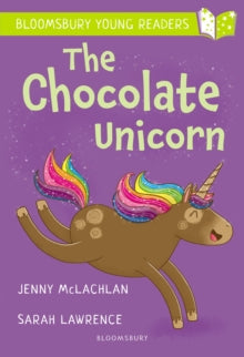Bloomsbury Young Readers  The Chocolate Unicorn: A Bloomsbury Young Reader: Lime Book Band - Jenny McLachlan; Sarah Lawrence (Paperback) 09-07-2020 