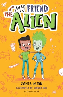 Bloomsbury Readers  My Friend the Alien: A Bloomsbury Reader - Zanib Mian; Sernur Isik (Paperback) 09-07-2020 