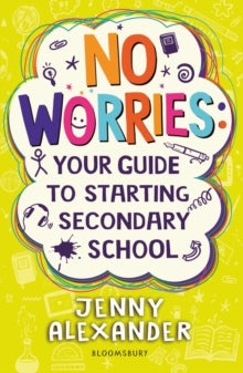 No Worries: Your Guide to Starting Secondary School - Jenny Alexander (Paperback) 02-04-2020 