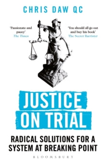 Justice on Trial: Radical Solutions for a System at Breaking Point - Chris Daw, QC (Paperback) 08-07-2021 