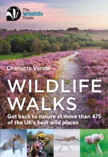 Wildlife Walks: Get back to nature at more than 475 of the UK's best wild places - Charlotte Varela (Paperback) 18-08-2022 