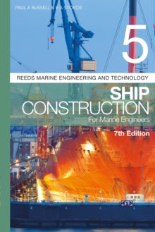 Reeds Marine Engineering and Technology Series  Reeds Vol 5: Ship Construction for Marine Engineers - Paul Anthony Russell; E A Stokoe (Paperback) 04-08-2022 
