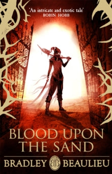 The Song of the Shattered Sands  Blood upon the Sand - Bradley Beaulieu (Paperback) 02-11-2017 