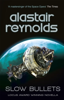 Slow Bullets - Alastair Reynolds (Paperback) 08-02-2018 Short-listed for Hugo Award: Novella Category 2016.