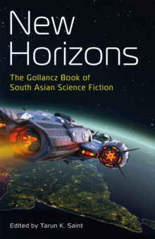 New Horizons: The Gollancz Book of South Asian Science Fiction - Various (Paperback) 03-06-2021 