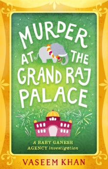 Baby Ganesh series  Murder at the Grand Raj Palace: Baby Ganesh Agency Book 4 - Vaseem Khan (Paperback) 21-03-2019 