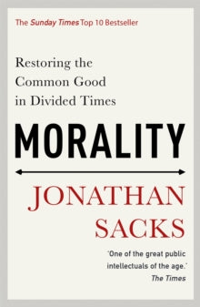 Morality: Restoring the Common Good in Divided Times - Jonathan Sacks (Paperback) 23-09-2021 