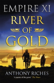 Empire series  River of Gold: Empire XI - Anthony Riches (Paperback) 21-01-2021 